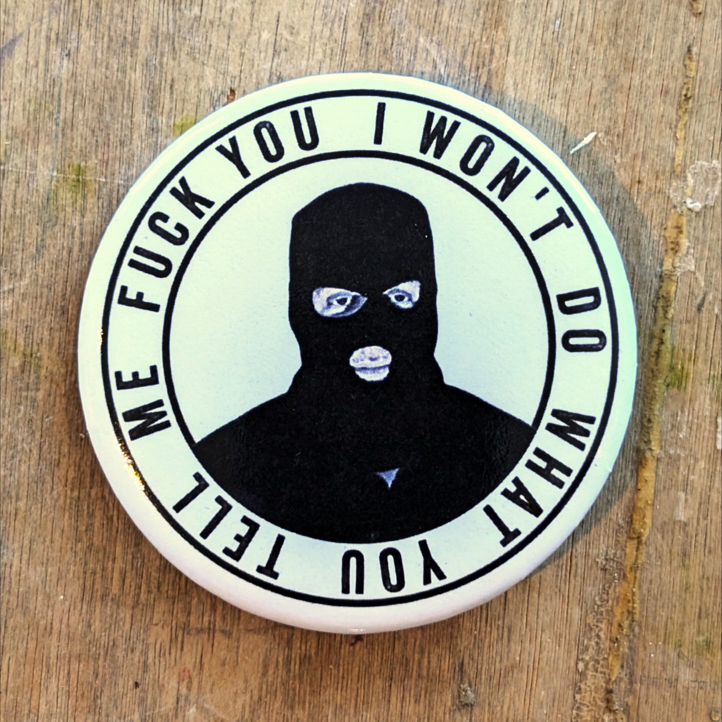 "F*ck You I Won't Do What You Tell Me" Button Pins