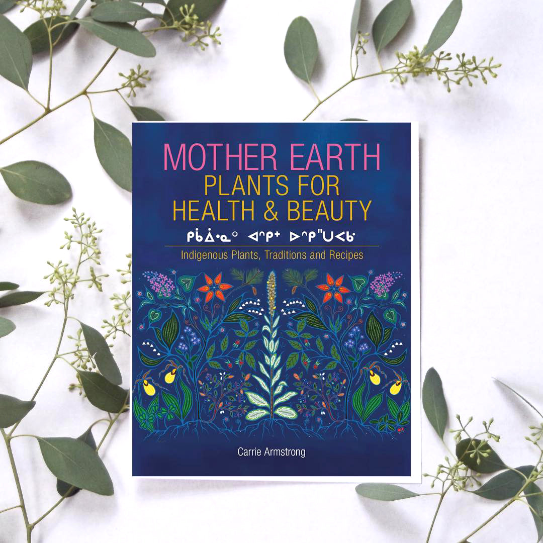 Mother Earth: Plants for Health & Beauty, Indigenous Plants, Tradition & Recipes