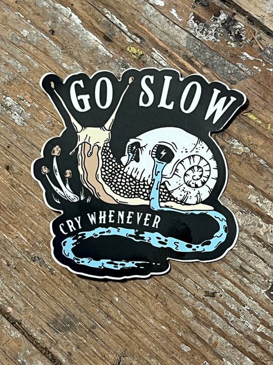 Go Slow Cry Whenever Sticker