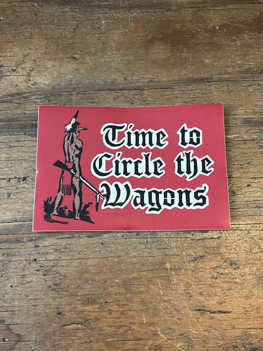 Time to Circle the Wagons Stickers