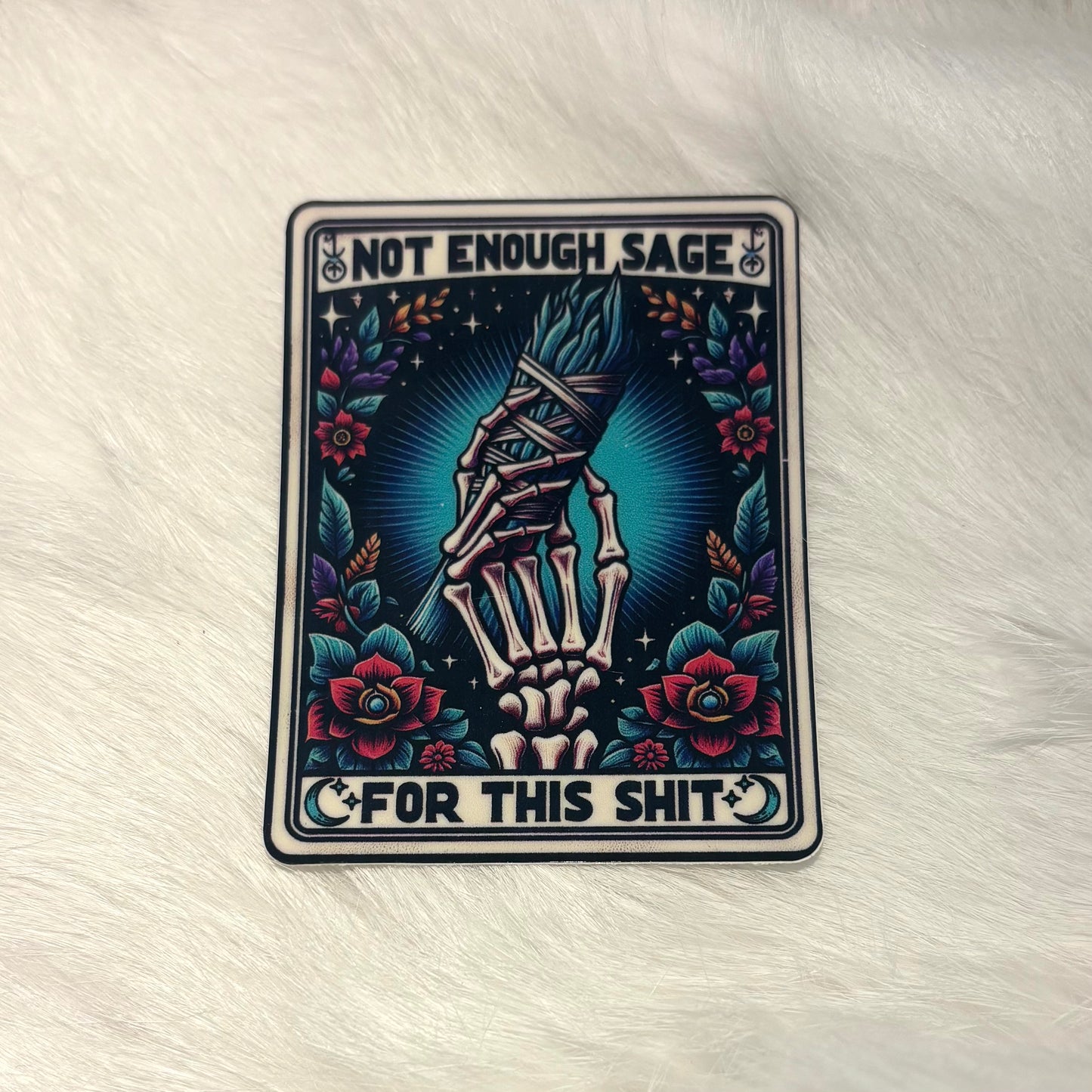 "Not Enough Sage For This Shit" Sticker