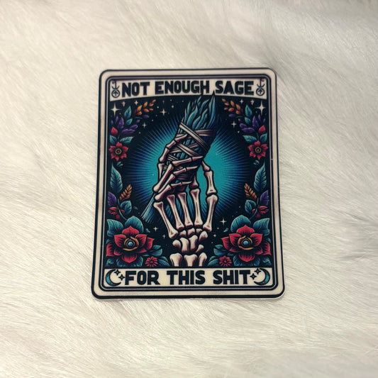 "Not Enough Sage For This Shit" Sticker