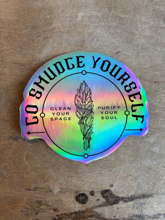 Go Smudge Yourself- Holographic Sticker