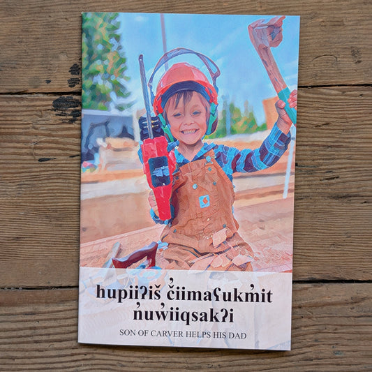 huupiiʔiš č̓iimaʕukm̓it n̓uw̓iiqsakʔi son of carver helps his dad Print Book