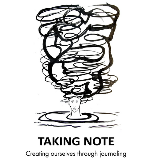 Taking Note: Creating Ourselves Through Journaling Workshop Series