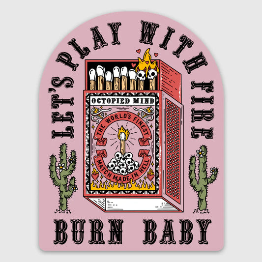 "Let's Play With Fire" Sticker