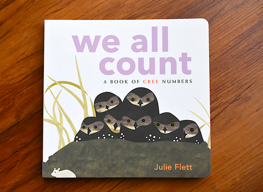 We all Count Cree: A Book of Cree Numbers by Julie Flett